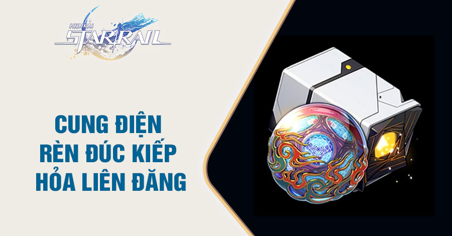 Cung Điện Rèn Đúc Kiếp Hỏa Liên Đăng