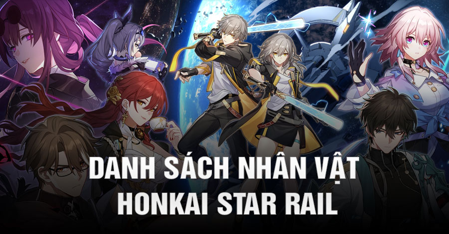Tất Cả Nhân Vật Honkai Star Rail và Cách Build